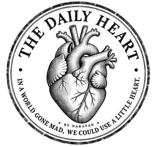 The Daily Heart ~ In a world gone mad we could all use a little heart